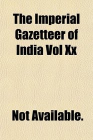The Imperial Gazetteer of India Vol Xx