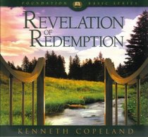 Revelation of Redemption by Kenneth Copeland on 6 Audio CD's (Foundation Basic Series, #5)
