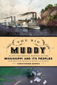 The Big Muddy: An Environmental History of the Mississippi and Its Peoples, from Hernando de Soto to Hurricane Katrina