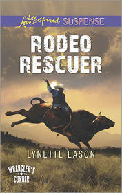 Rodeo Rescuer (Wrangler's Corner, Bk 2) (Love Inspired Suspense, No 484)