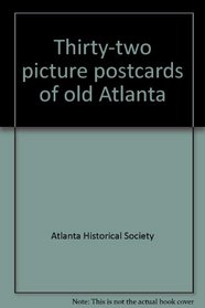 Thirty-Two Picture Postcards of Old Atlanta