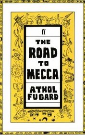 The road to Mecca: A play in two acts suggested by the life and work of Helen Martins of New Bethesda