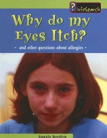 Why Do My Eyes Itch: And Other Questions About Allergies (Body Matters (Sagebrush))