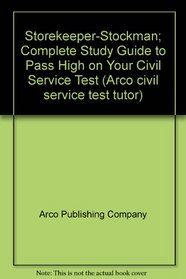 Storekeeper-stockman; complete study guide to pass high on your civil service test, (Arco civil service test tutor)