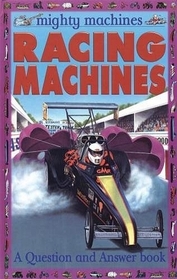Racing Machines:  A Question and Answer Book (Mighty Machines)