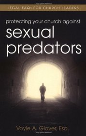 Protecting Your Church Against Sexual Predators: Legal FAQs for Church Leaders