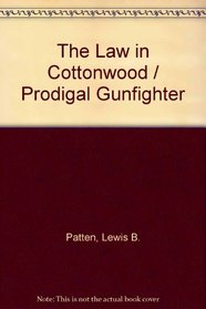 The Law in Cottonwood/Prodigal Gunfighter