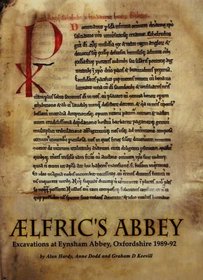 Aelfric's Abbey: Excavations at Eynsham Abbey (Thames Valley Landscapes Monograph)
