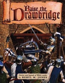 Raise the Drawbridge: Stories and Legends of Welsh Castles