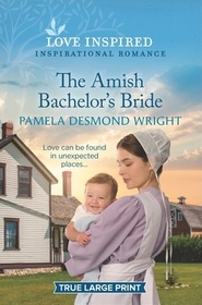 The Amish Bachelor's Bride (Love Inspired, No 1478) (True Large Print)