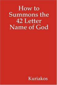 How to Summons the 42 Letter Name of God