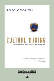 Culture Making (EasyRead Comfort Edition): Recovering Our Creative Calling