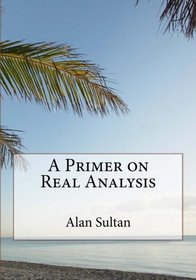 A Primer on Real Analysis