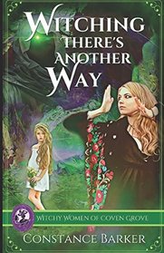 Witching There's Another Way (The Witchy Women of Coven Grove) (Volume 4)