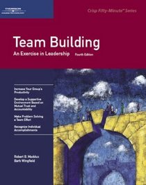 Team Building: An Exercise in Leadership (Fifty-Minute Series.)