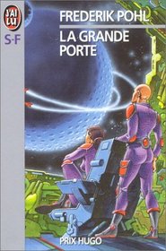La Grande Porte (Gateway) (Heechee, Bk 1) (French Edition)