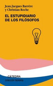 El estupidiario de los filosofos / The Estupidity of philosophers (Teorema Serie Menor) (Spanish Edition)