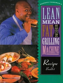George Foreman's Lean Mean Fat Reducing Grilling Machine Recipe Booklet