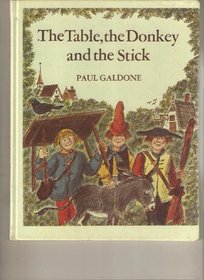 Table, the Donkey, and the Stick: Adapted from a Retelling by the Brothers Grimm