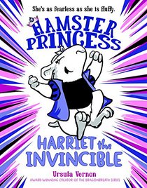 Harriet the Invincible (Hamster Princess, Bk 1)