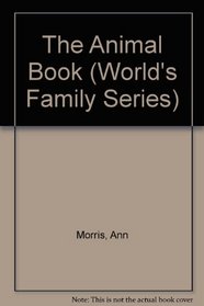 The Animal Book (World's Family Series)