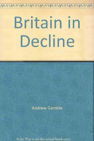 Britain in Decline: Economic Policy, Political Strategy, & the British State (Beacon Paperback)