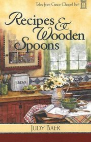 Recipes & Wooden Spoons (Tales from Grace Chapel Inn, Bk 3)