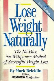 Lose Weight Naturally: Prevention Magazine's No-Diet No-Willpower Method