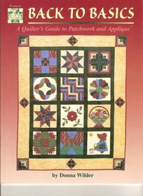 Back to Basics: A Quilter's Guide to Patchwork and Applique