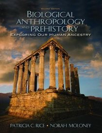 Biological Anthropology and Prehistory: Exploring Our Human Ancestry