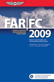 FAR/FC 2009: Federal Aviation Regulations for Flight Crew (FAR/AIM series)