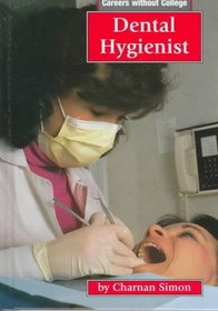 Dental Hygienist (Careers Without College (Mankato, Minn.).)