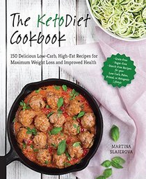 The KetoDiet Cookbook: 150 Grain-Free, Sugar-Free, and Starch-Free Recipes for Your Low-Carb, Paleo, or Ketogenic Lifestyle