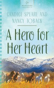 A Hero for Her Heart (Heartsong Presents, No 885)