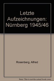 Letzte Aufzeichnungen: Nurnberg 1945/46 (German Edition)