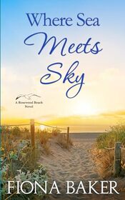 Where Sea Meets Sky (Rosewood Beach)