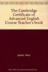 The Cambridge Certificate of Advanced English Course Teacher's book