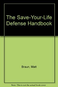 The Save-Your-Life Defense Handbook