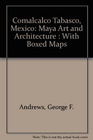 Comalcalco Tabasco, Mexico: Maya Art and Architecture : With Boxed Maps