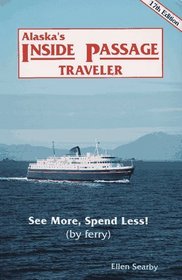 Alaska's Inside Passage Traveler: See More, Spend Less! : 1997 (17th ed)