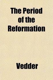 The Period of the Reformation