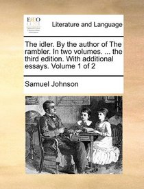 The idler. By the author of The rambler. In two volumes. ... the third edition. With additional essays.  Volume 1 of 2