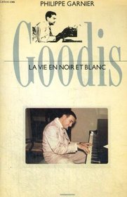 Goodis, la vie en noir et blanc: Biographie (French Edition)