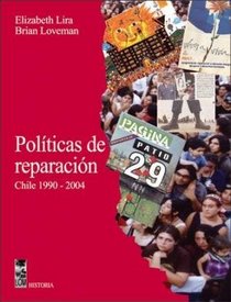 Politicas de reparacion. Chile 1990-2004 (Spanish Edition)