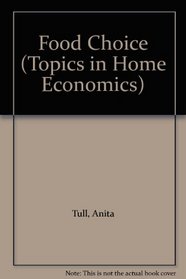 Food Choice (Topics in Home Economics)