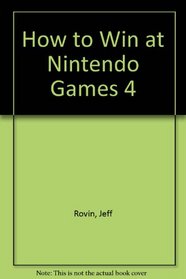 How to Win at Nintendo Games 4 (How to Win at Nintendo Games)