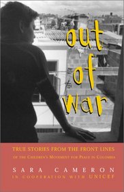 Out of War: True Stories from the Front Lines of the Children's Movement for Peace in Colombia