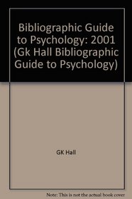 G.K. Hall Bibliographic Guide to Psychology 2001 (Gk Hall Bibliographic Guide to Psychology)