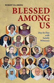 Blessed Among Us: Day by Day with Saintly Witnesses