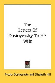 The Letters Of Dostoyevsky To His Wife